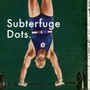 Dots. - Subterfuge