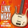And The Rock 'N' Roll Guitar Pioneers - Link Wray