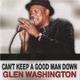 Can't Keep A Good Man Down - Glen Washington