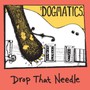 Drop That Needle - Dogmatics