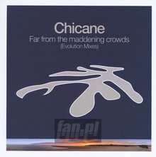 Far From The Maddening Crowd: Evolution Mixes - Chicane