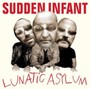 Lunatic Asylum - Sudden Infant