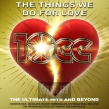 Things We Do For Love - 10 CC Things We Do For Love - 10 CC