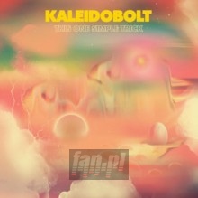 This One Simple Trick - Kaleidobolt