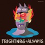 Always - Frightnrs