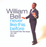 Never Like This Before - William Bell