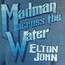 Madman Across The Water - Elton John