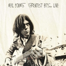 Greatest Hits...Live - Neil Young
