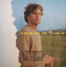 In Our Own Sweet Time - Vance Joy - powiększ In Our Own Sweet Time - Vance Joy