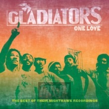 One Love: The Best Of Their Nighthawk Recordings - The Gladiators