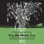 Cry. My Heart. Cry - Songs From Testimonies In The Fortunoff - Zisl Slepovitch & Sasha Lurje