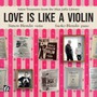 Love Is Like A Violin - Love Is Like A Violin  /  Various