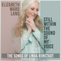 Still Within The Sound Of My Voice - Elizabeth Ward Land 