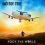 Rock The World - Bad Boy Troy