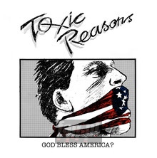 God Bless America - Toxic Reasons