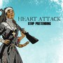 Stop Petending - Heart Attack