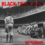 No Reward - Black Train Jack