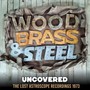 Uncovered - Wood Brass & Steel
