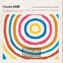 House Chill - House Chill  /  Various