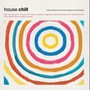House Chill - House Chill  /  Various