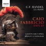 Caio Fabriccio HWV A9 - Handel  /  London Early Opera