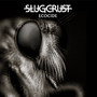 Ecocide - Slugcrust