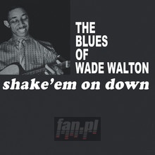 Shake Em On Down - Wade Walton
