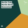 Martin Ptak / Martin Eberle: Momentum - Ptak  /  Eberle