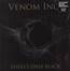 There's Only Black - Venom Inc
