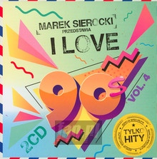 Przedstawia: I Love 90'S vol. 4 - Marek    Sierocki 