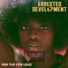 For The FKN Love - Arrested Development For The FKN Love - Arrested Development