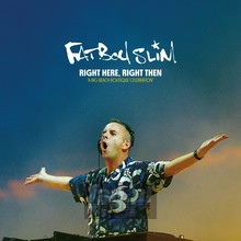 Right Here Right Then - Fatboy Slim - bigger Right Here Right Then - Fatboy Slim