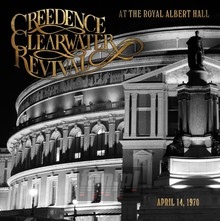 At The Royal Albert Hall - Creedence Clearwater Revival