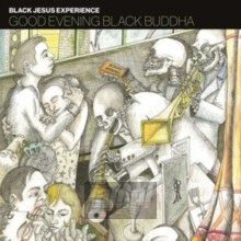 Good Evening Black Buddha - Black Jesus Experience