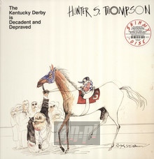 Kentucky Derby Is Decadent & Depraved - Hunter S Thompson .