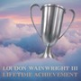 Lifetime Achievement - Loudon Wainwright  -III-