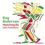 Marching On - Ray Anderson
