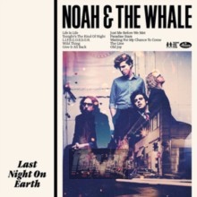 Last Night On Earth - Noah & The Whale