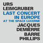 Last Concert In Europe - Urs  Leimgruber  /  Jacques Demierre  /  Barre Phillips