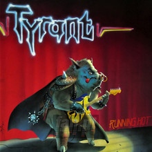 Running Hot - Tyrant