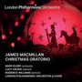 James Macmilllan: Christmas Oratorio - London Philharmonic Orchestra