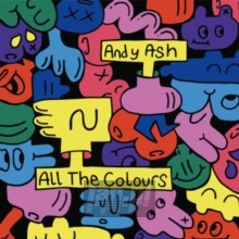 All The Colours - Andy Ash All The Colours - Andy Ash