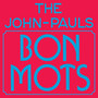 Bons Mots - John-Pauls, The