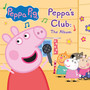 Peppa's Club: The Album - Peppa Pig