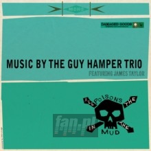 All The Poisons In The Mud - Guy Hamper / James Taylor All The Poisons In The Mud - Guy Hamper / James Taylor