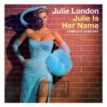 Julie Is Her Name: Complete Sessions - Julie London