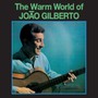 The Warm World Of Joao Gilberto - Joao Gilberto