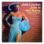 Julie Is Her Name: Complete Sessions - Julie London