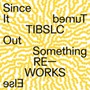 Tiblsc Re-Works Of Since It Turned Out Something Else - Adrian Corker