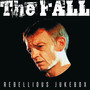 Rebellious Jukebox - The Fall